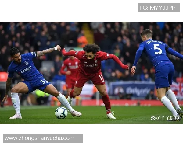 英超精彩对决回顾利物浦与切尔西的巅峰对决录像回放